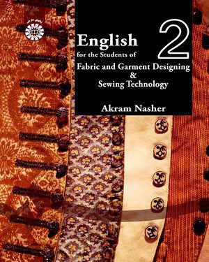 کتاب 
            English for Students of Fabric and Garment Designing & Sewing Technology